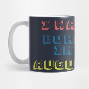 I was born in august Mug